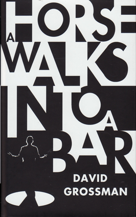 A Horse Walks Into A Bar by David Grossman