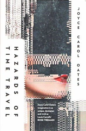 Hazards of Time Travel by Joyce Carol Oates