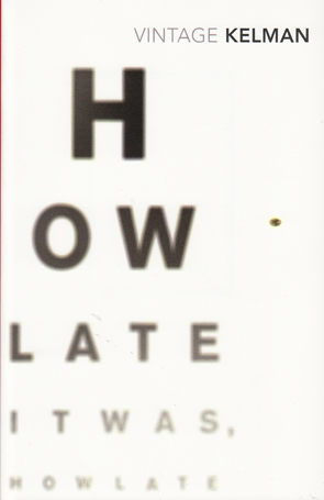 How Late It Was, How Late by James Kelman