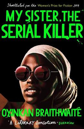 My Sister the Serial Killer by Oyinkan Braithwaite