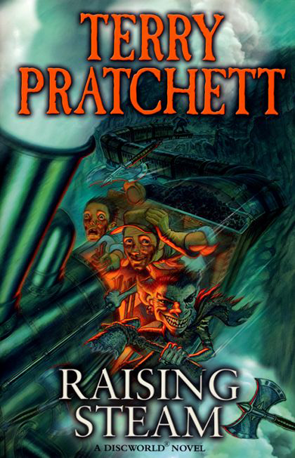 Raising Steam by Terry Pratchett