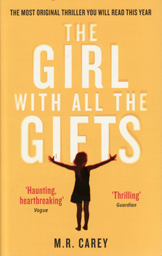 The Girl With All The Gifts by M.R.Carey