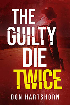 The Guilty Die Twice by Don Hartshorn