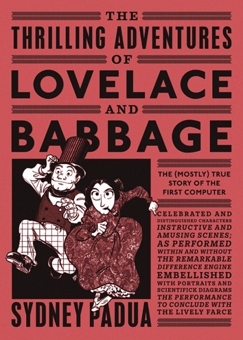 The Thrilling Adventures of Lovelace and Babbage by Sydney Padua