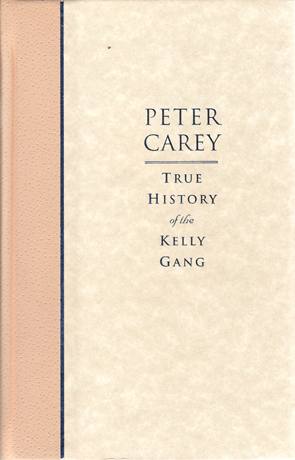 True History of the Kelly Gang by Peter Carey