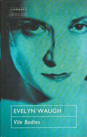 Vile Bodies by Evelyn Waugh