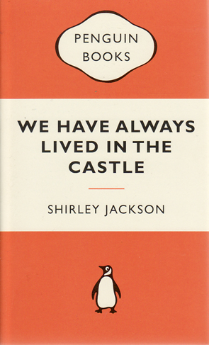 We Have Always Lived in the Castle by Shirley Jackson