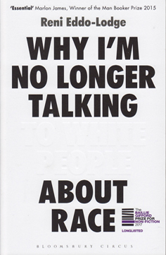 Why I'm No LOnger talking To White People About Race by Reni Eddo-Lodge