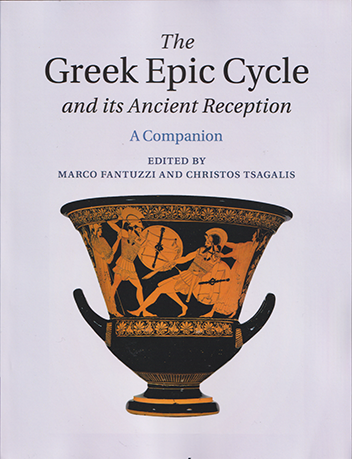The Greek Epic Cycle and its Ancient Reception edited by Marco Fantuzzi and Christopher Tsagalis